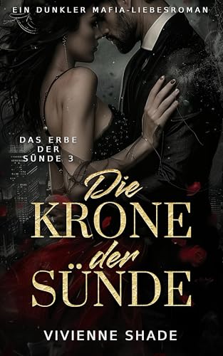 Die Krone der Sünde: Wiedergutmachung Blutschwur & Familienehre Dunkler Mafia-Liebesroman (Das Erbe der Sünde 3)