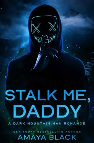 Stalk Me, Daddy: A Dark Mountain Man Romance
