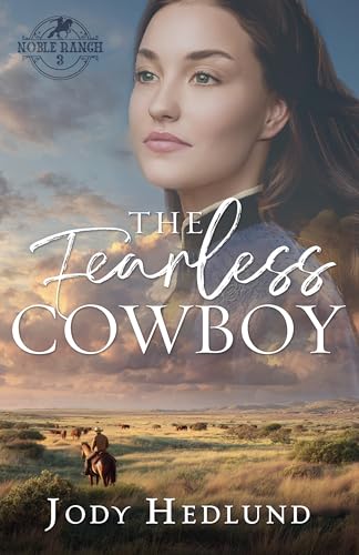 The Fearless Cowboy: A Sweet Western Historical Romance (Noble Ranch Book 3)