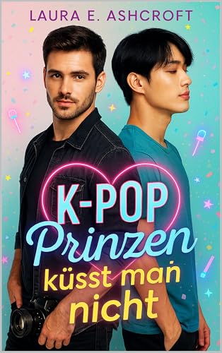 K-Pop Prinzen küsst man nicht: Queer RomCom · Enemies to Lovers · Celebrity Romance mit K-Pop-Vibes und Herzklopfen