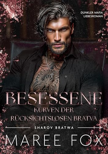 Besessene Kurven der rücksichtslosen Bratva: Dunkler Mafia Liebesroman (Sharov Bratwa 22)