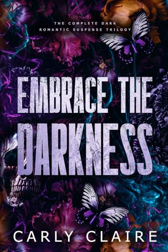 Embrace the Darkness: The Complete Dark Romantic Suspense Trilogy
