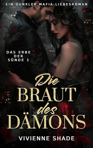 Die Braut des Dämons: Arrangierte Ehe Erzwungene Nähe Dunkler Mafia-Liebesroman (Das Erbe der Sünde 1)