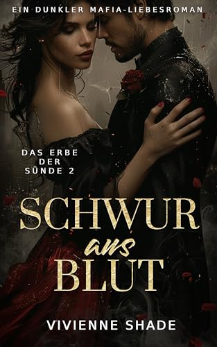 Schwur aus Blut: Gefangenschaft Rettung & Schutz Dunkler Mafia-Liebesroman (Das Erbe der Sünde 2)