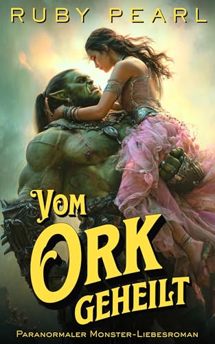 Vom Ork geheilt: Paranormaler Monster-Liebesroman (Im Bann des Monsters)