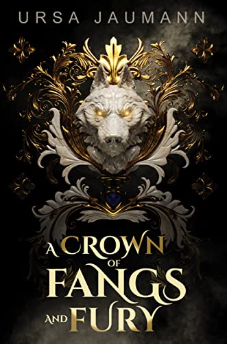 A Crown of Fangs and Fury: A Thrilling Standalone Fantasy Romance With Werewolves