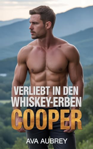 Verliebt In Den Whiskey-Erben: Cooper (Willow Summit – Die Whiskey-Brüder 1)