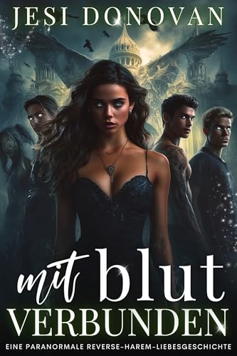 Mit Blut Verbunden: Eine Paranormale Reverse-Harem-Liebesgeschichte
