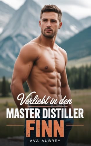 Verliebt in den Master Distiller: Finn (Willow Summit – Die Whiskey-Brüder 2)