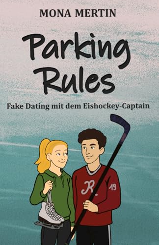Parking Rules: Sports Romance | Fake Dating mit dem Eishockey-Captain (Rules Of The Rink, Band 1)