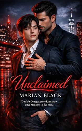 Unclaimed: Dunkle Omegaverse-Romanze unter Männern in der Mafia