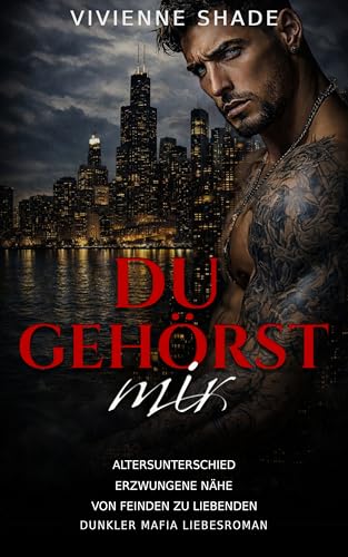 Du gehörst mir: Von Feinden zu Liebenden Erzwungene Nähe Dunkler Mafia-Liebesroman