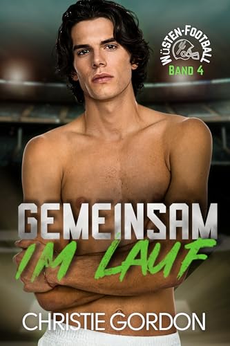 Gemeinsam im Lauf: Eine schwule Football-Romanze (Wüsten-Football 4)
