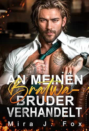 An Meinen Bratwa-Bruder Verhandelt: Ein Liebesroman mit Enemies to Lovers, Altersunterschied, Secret Baby, dem Besten Freund des Bruders und Mafia (Der Verbotene Mile High 2)