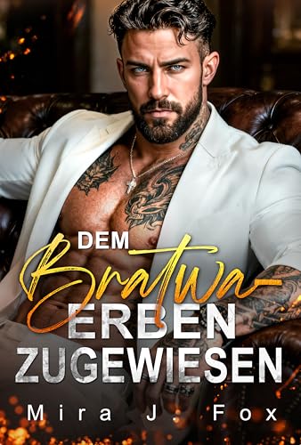 Dem Bratwa-Erben Zugewiesen: Ein Liebesroman mit Erzwungener Nähe, Altersunterschied, Zwangsehe, Ungeplanter Schwangerschaft und Grantigem Mafia-Mann (Der Verbotene Mile High 1)
