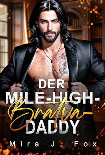 Der Mile-High-Bratva-Daddy: Ein Secret Baby mit Altersdifference, Erzwungener Nähe, Dark Mafia Milliardär Liebesroman (Der Verbotene Mile High 4)