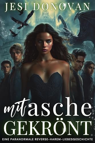 Mit Asche Gekrönt: Eine Paranormale Reverse-Harem-Liebesgeschichte