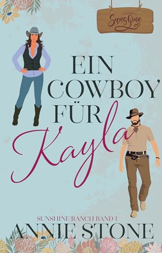 Ein Cowboy für Kayla (Sunshine Ranch 1)