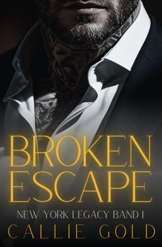 Broken Escape: Ein dunkler Mafia Liebesroman (New York Legacy, Band 1)