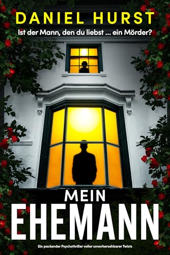 Mein Ehemann: Ein packender Psychothriller voller unvorhersehbarer Twists