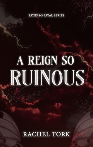 A Reign So Ruinous (Fates So Fatal Book 2)