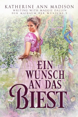 Ein Wunsch an das Biest (Der Maibaum der Wünsche 9)