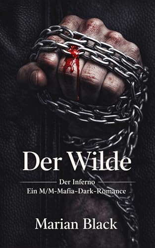 Der Wilde: Ein M/M-Mafia-Dark-Romance (Der Inferno 2)