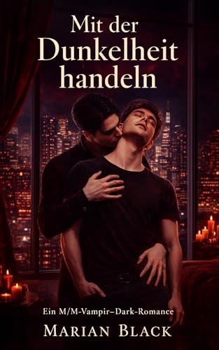 Mit der Dunkelheit handeln: Ein M/M-Vampir-Dark-Romance