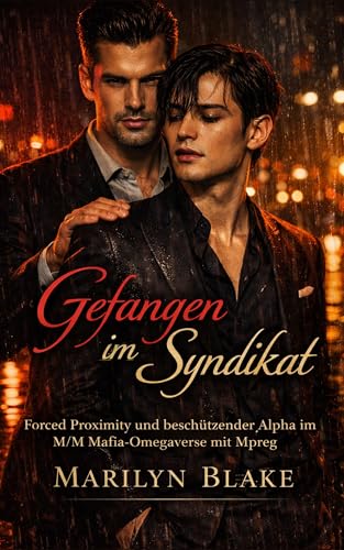 Gefangen im Syndikat: Forced Proximity und beschützender Alpha im M/M Mafia-Omegaverse mit Mpreg