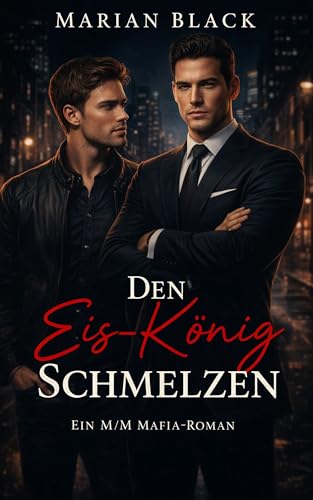 Den Eis-König Schmelzen: Ein M/M Mafia-Roman