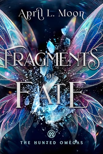 Fragments of Fate: A Fae Romantasy Novella (The Hunted Omegas)