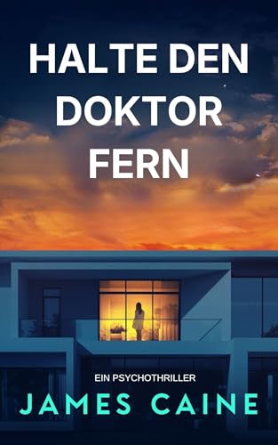 Halte den Doktor Fern: Ein Psychothriller