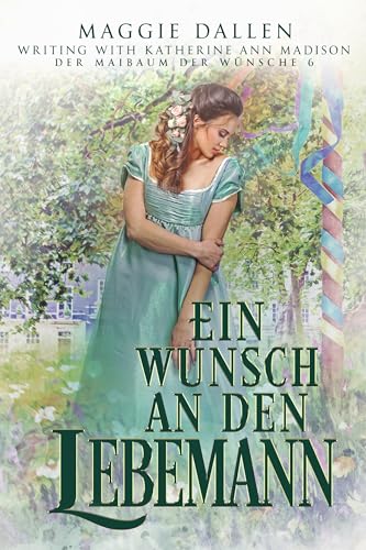 Ein Wunsch an den Lebemann (Der Maibaum der Wünsche 6)