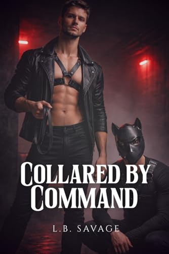 Collared by Command: A Dark MM Puppy Play Romance (Bound by Desire)