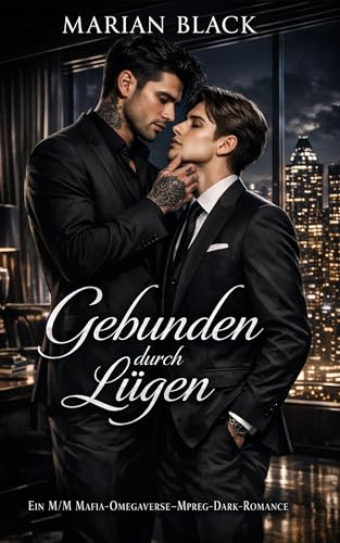 Gebunden durch Lügen: Ein M/M Mafia-Omegaverse-Mpreg-Dark-Romance