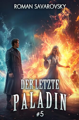 Der letzte Paladin (Buch 5): Eine Progression-Fantasy Abenteuer Serie