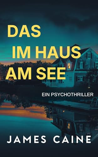 Das Paar im Haus am See: Ein Psychothriller