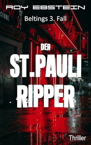 Der St. Pauli Ripper: Beltings 3. Fall (Belting-Reihe)