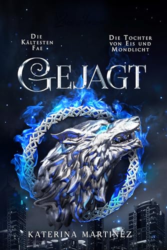 Gejagt: Die Tochter von Eis und Mondlicht - Ein Fantasy-Liebesroman (Die Kältesten Fae 6)