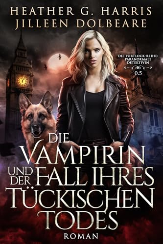Die Vampirin und der Fall ihres tückischen Todes: Eine actionreiche Urban-Fantasy-Novelle