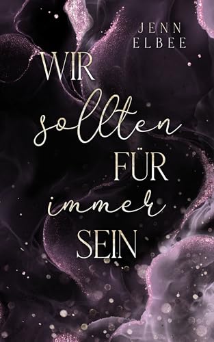 Wir sollten für immer sein: Liebe, Leidenschaft und die Angst, alles zu verlieren – Eine Friends with Benefits-Geschichte zwischen sechs Freunden (Deep Friendship 1)