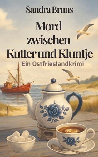 Mord zwischen Kutter und Kluntje: Ein Ostfrieslandkrimi (Jantje Janßen 1)