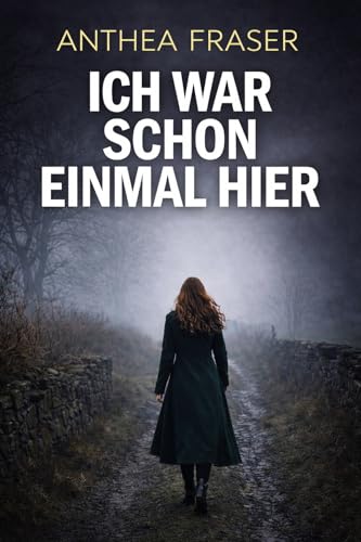 Ich war schon einmal hier: Ein atmosphärischer Psychothriller