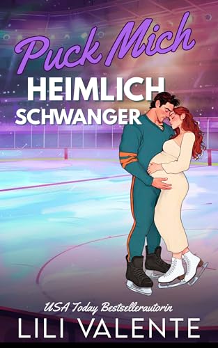 Puck Mich Heimlich Schwanger: Heiße Secret-Baby-Romanze mit Eishockey-Star (Diese heiße Hockey-Romanze 4)
