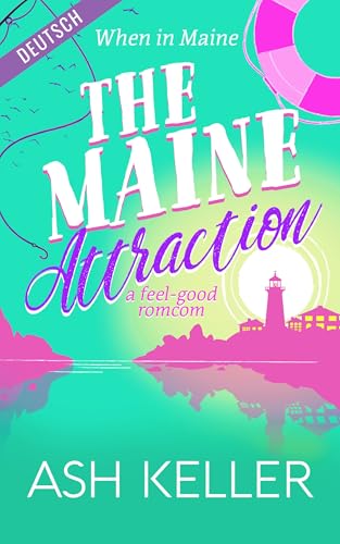 The Maine Attraction: Eine süße, kurze Liebeskomödie zum Verlieben (Küstenliebe in Maine 1)