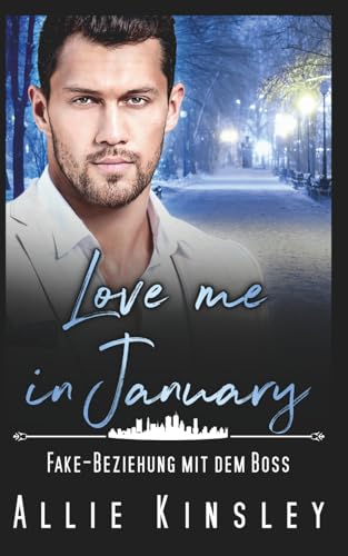Love me in January: Fake-Beziehung mit dem Boss