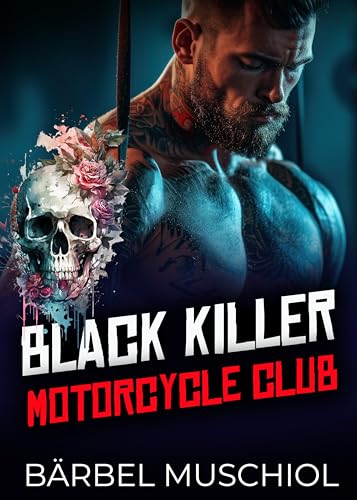 Black KILLER Motorcycle Club. Rocker Romance von Bärbel Muschiol: Mit spicy und heißen Szenen!