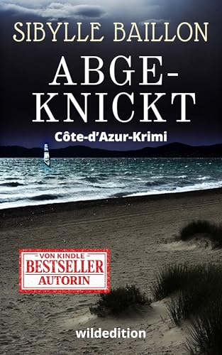 Abgeknickt: Côte d'Azur-Krimi-Reihe Band 3
