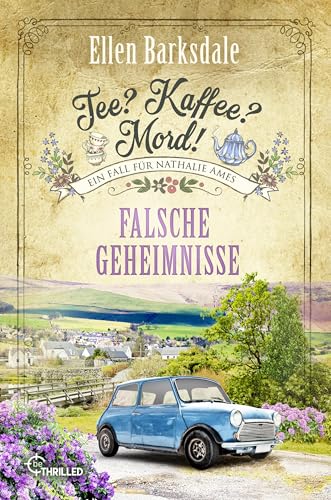 Tee? Kaffee? Mord! Falsche Geheimnisse (Nathalie Ames ermittelt 38)