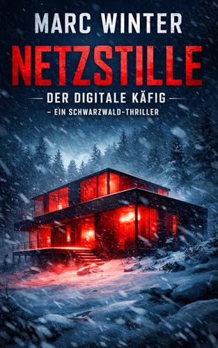 Netzstille: Der digitale Käfig - Ein Schwarzwald-Thriller